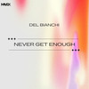 Never Get Enough - Del Bianchi