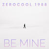 Be mine - ZEROCOOL 1988