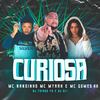 Curiosa (Explicit) - Mc Nandinho&Mc Gomes BH&MC Myaah