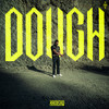 DOUGH - Kanishq Singh