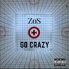 Go Crazy (Explicit) - Zos