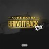 Bring It Back[feat. Win Can't Lose, Birch Boy Barie, Young Gully, Goon & Philthy Rich] (Remix|Explicit) - Nuke Bandz&Young Gully&Win Can't Lose&Birch Boy Barie&Goon&Philthy Rich