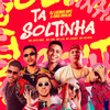 Ta Soltinha (Explicit) - Dj Luizinho MPC&Guga Divulga&Mc Capelinha&Mc Leh&Mc Luki&Mc Jhony&Mc Bezinho
