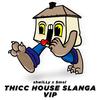 thicc house slanga (VIP Mix) - Smol&shwiLLy&Shane Williams&Adam Blanchard