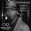 Don't Walk (Original Mix) - Yooks&Andre Espeut