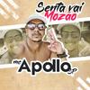 Senta Vai Mozão (Explicit) - mc apollo sp