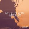 Needin You - Miraux