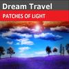 Patches of Light (Original Mix) - Dream Travel