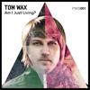 Am I Just Living (Remix Dub) - TomWax
