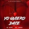 Yo Quiero Date(Puñala de Carne) (Explicit) - El Alfa&El Shick