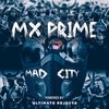 Mad City - MX Prime