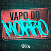 Vapo do Morro (Explicit) - MC Rosinha&DJ Guh mdk&Marina dos Santos