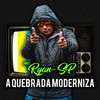 A Quebrada Moderniza (Explicit) - MC Ryan SP