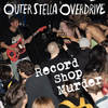 Record Shop Murder - Outer Stella Overdrive