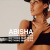 Nothing Matters - Abisha