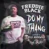 Do My Thang(feat. Tone Spliff) (Explicit) - Freddie Black&Tone Spliff