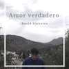 Amor Verdadero (Explicit) - David Carrasco