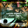 Chapa Comigo (Explicit) - Peita&Rudah Zion&Pedro Lotto