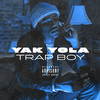 Trap Boy (Explicit) - Yak Yola