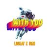 With You - LOUJAY&Igni