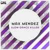 Slow Dance Killer (Original Mix) - Max Mendez