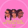 Mama Told Me Not To Sell Work (Explicit) - 2.wav