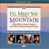 I'll Meet You On The Mountain - Bill & Gloria Gaither&Sonya Isaacs Yeary&Woody Wright&Wesley Pritchard&Stephen Hill