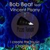 I Create The Music (Original Mix) - Bob Beat&Vincent Pisany