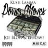 Power Moves - Kush Lamma&Joe Blow&Lil Dave