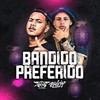 Bandido Preferido - DJ KN DE VILA VELHA&Mc Rodrigo do CN