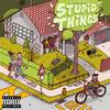 Stupid Things (Explicit) - Cloudistrict