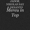 Mereu in Top - Jador&NIKOLAS SAX&DeSanto