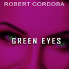 Green Eyes (Deep Rules Mix) - Robert Cordoba