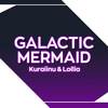 Galactic Mermaid (Explicit) - Kuraiinu&Lollia