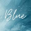 Blue (feat. Jake Nicholls) - Abbey Rice&Jake Nicholls