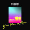 Your Place or Mine - Wahlstedt&Zay