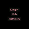 Holy Matrimony (Explicit) - Kiing P