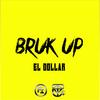 Bruk Up (feat. Yctp) (Explicit) - El Dollar&Yctp