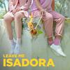 Leave Me - Isadora