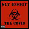 The Covid (Explicit) - Sly Boogy