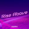 Rise Above - Osaro