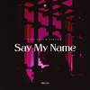 Say My Name - Lost Eyes&Ashjack&Different Records