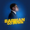 Go Down - Barman