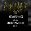 Me Enamore De Ti - Grupo Selectivo