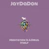 Meditation Is A D*** Itself - JayDaDon