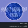 Wrapped Around Your Finger - Jason Born