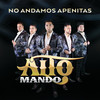 No Andamos Apenitas - Alto Mando