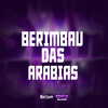 BERIMBAU DAS ARABIAS (Explicit) - MC DW9&Mc K´Leu&DJ SNART&K´LEU