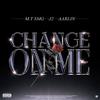 Change On Me (feat. J 2 & ARLIN MUSANE) (Explicit) - M.T SMG&J 2&ARLIN MUSANE