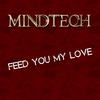 Feed You My Love - MindTech